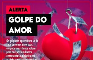 GOLPE DO AMOR CONTINUA FAZENDO VÍTIMAS: Saiba como se proteger, inclusive nos aplicativos de namoro