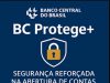 BC Protege+: ferramenta bloqueia quase 7 mil aberturas de conta na 1ª semana