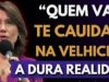 Quem Vai Cuidar de Você na Velhice? A DURA VERDADE: Ter Filho Não é Garantia de Cuidado | Ouça