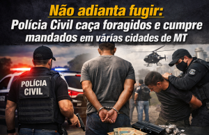 Pode correr, mas não escapar: cinco criminosos foragidos são presos em diferentes cidades de MT