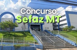 Concurso da Sefaz com salário de R$ 32,9 mil tem garantia de continuidade do TJMT