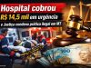 Cobrança na hora de dor: hospital particular é condenado por exigir pagamento antes de atendimento emergencial
