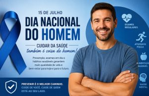 15 de Julho Dia Nacional do Homem: o maior presente é cuidar da própria saúde