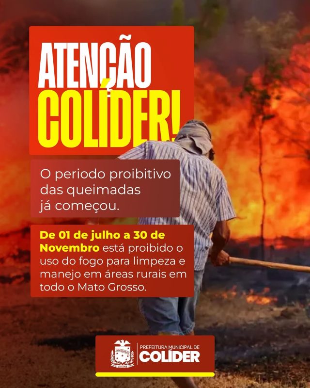 🚨 Atenção, Colíder!O período proibitivo das queimadas já começou.De 1º de julho a 30 de novembr