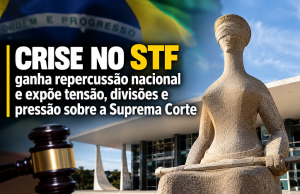 Crise no STF ganha repercussão nacional e expõe tensão, divisões e pressão sobre a Suprema Corte